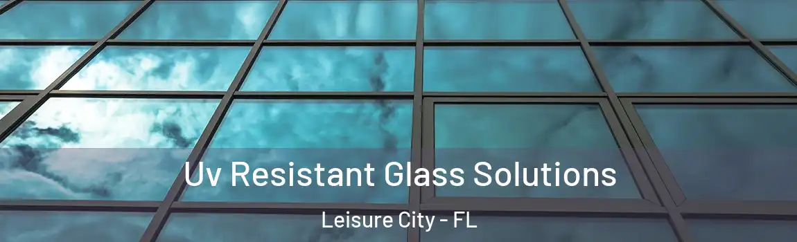  Uv Resistant Glass Solutions Leisure City - FL